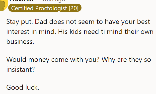 Sounds like her dad doesn't have her best interest in mind