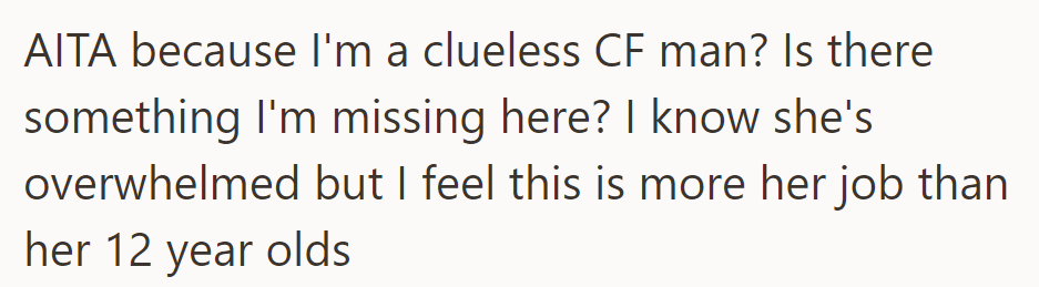 He wonders if he's clueless as a CF man, thinking her 4-year-old should be her responsibility, not her 12-year-old's.