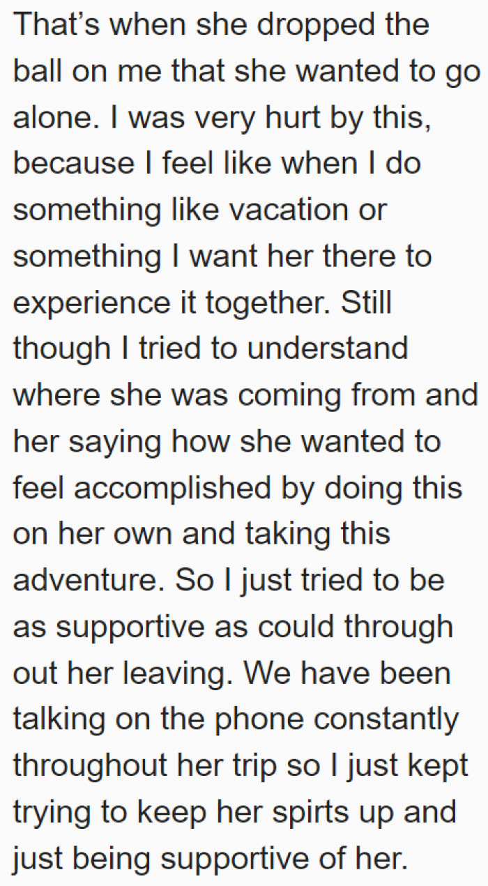 The OP was supportive of his girlfriend throughout her trip.