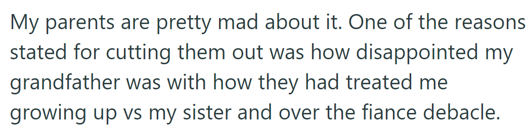 Parents are upset about being cut out. Grandfather's disappointment was cited over treatment compared to the sister's and fiancé's issues.