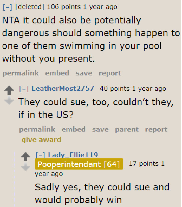 If he's in the USA, the parents can sue him if a child gets into an accident on his property.