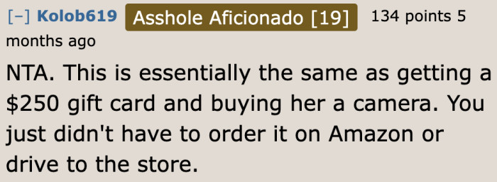 It's like he bought the camera with his own money. The only difference is that he didn't buy it himself.