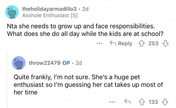 She could do more useful things instead of spending time with cats.