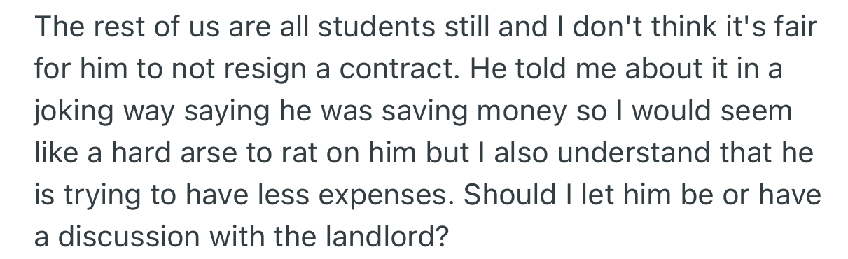 When asked about the rent, the other student told OP he wasn't paying because he was saving money.