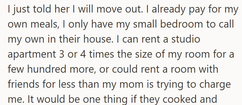 They told their mom they would move out, as they can rent a larger studio or a cheaper room with friends.