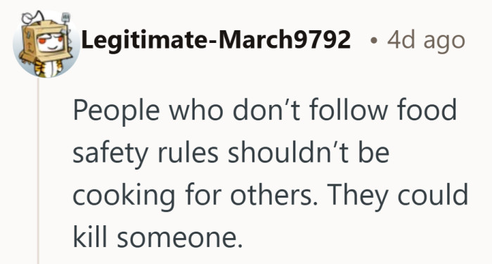 It raises a bigger question about responsibility. Cooking for someone else comes with a level of care that matters.