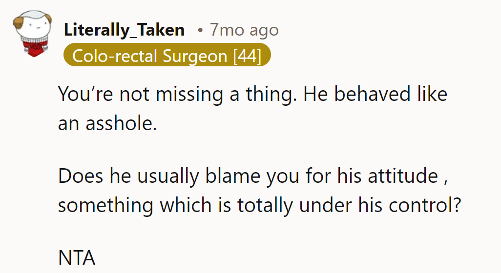 Spot on! He's playing the blame game, but it's all in his court. NTA.