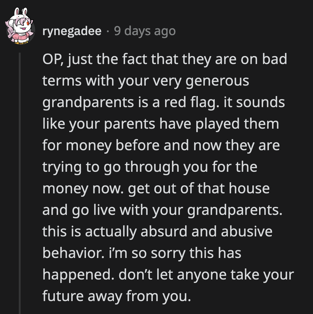 OP should not change his decision. If he gives his parents even a portion of his college fund, they would never stop berating him for more.