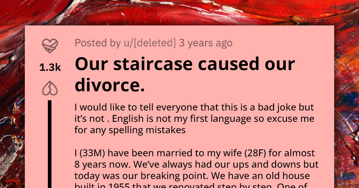 Redditor Contemplates Divorce Due To Staircase Issue And Seeks Advice On Saving The Marriage