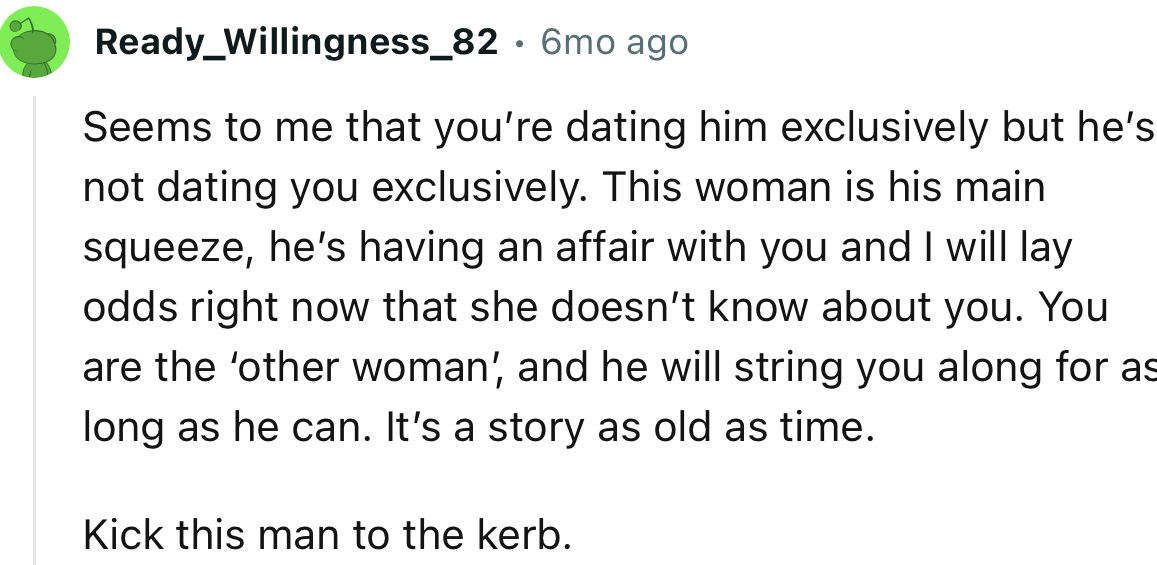“Seems to me that you’re dating him exclusively, but he’s not dating you exclusively.”