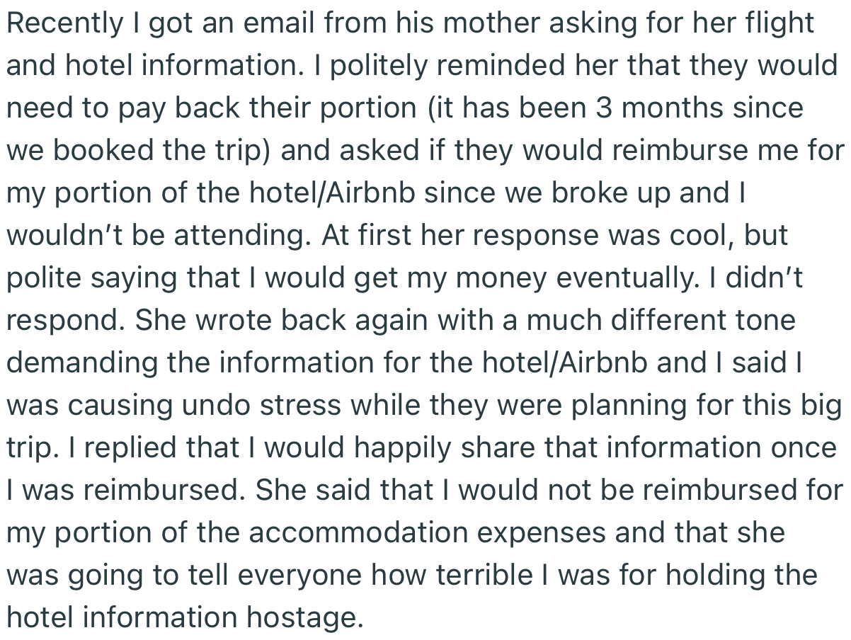 Three months after the breakup, OP was yet to be reimbursed. Consequently, she decided to hold on to the hotel/Airbnb information until her ex's family was ready to pay up.