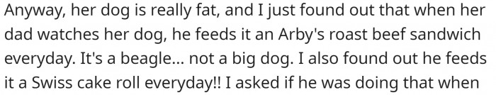 His girlfriend's dog is really fat. And OP found out the reason: