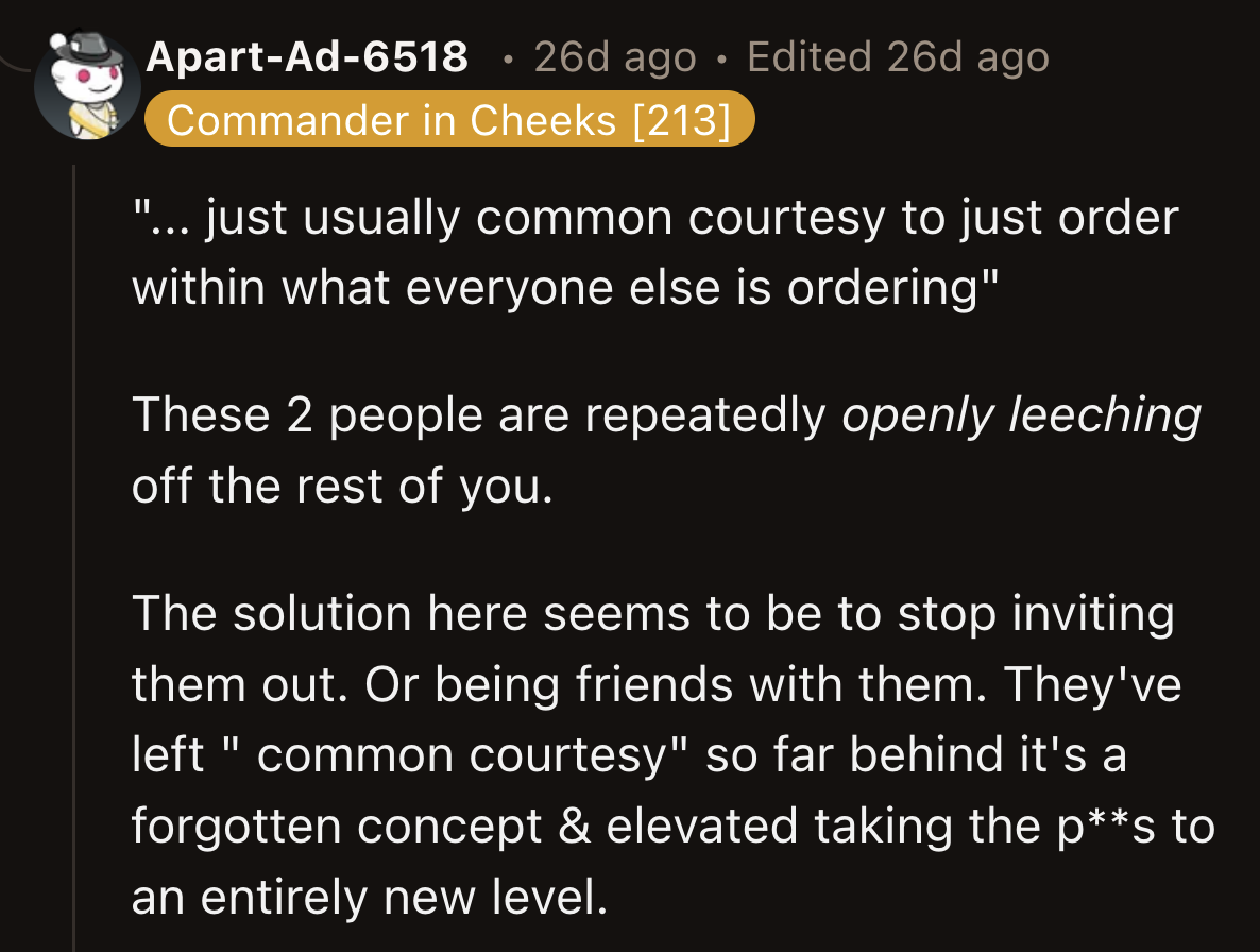 Susan and Greg do not subscribe to common courtesy, as this wasn't the first time they expected their friends to foot the bill for their expensive taste.