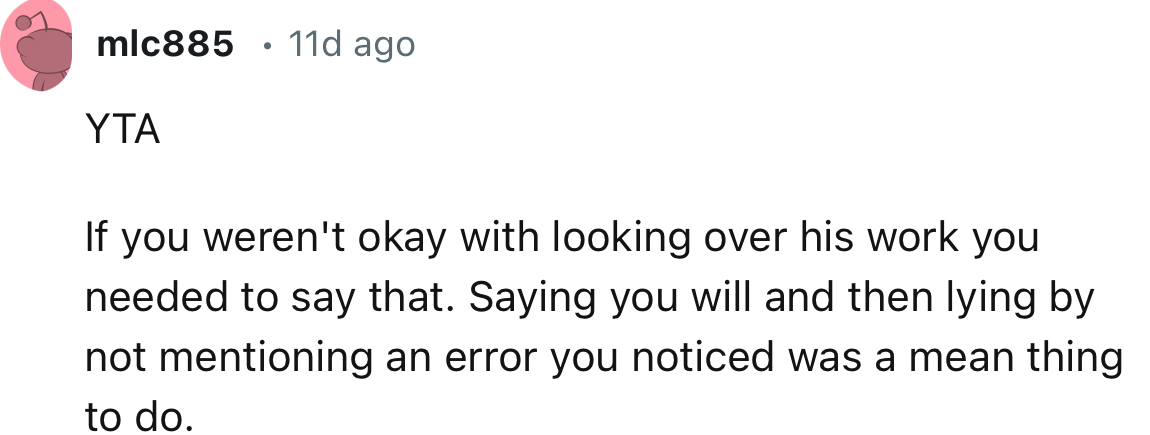 “If you weren't okay with looking over his work, you needed to say that.”