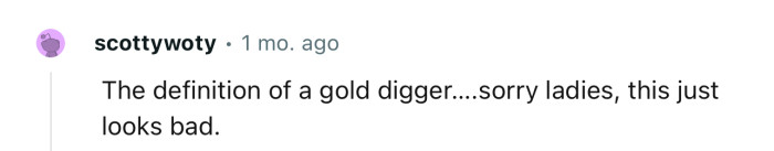 “The definition of a gold digger.”