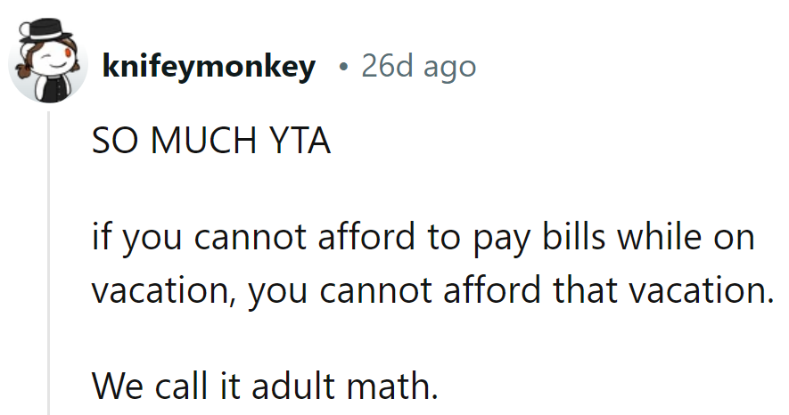 Vacation minus bills equals stay-cation. Simple adult math, really!
