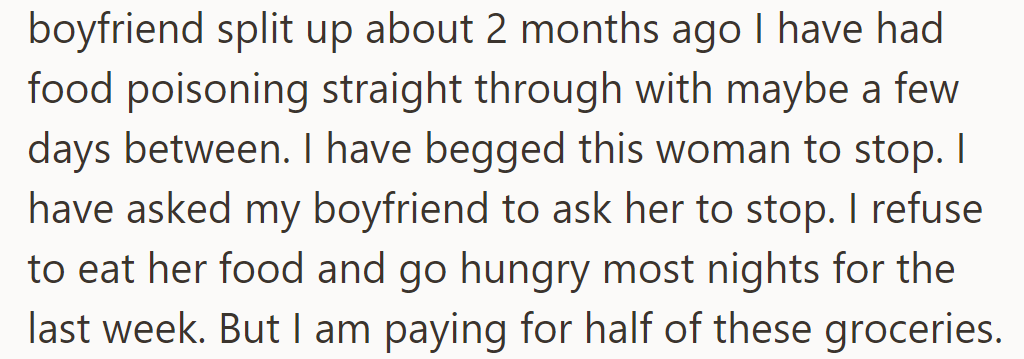 Since the breakup, she's had frequent food poisoning. Despite pleas, his mother continues, leaving her hungry nightly.