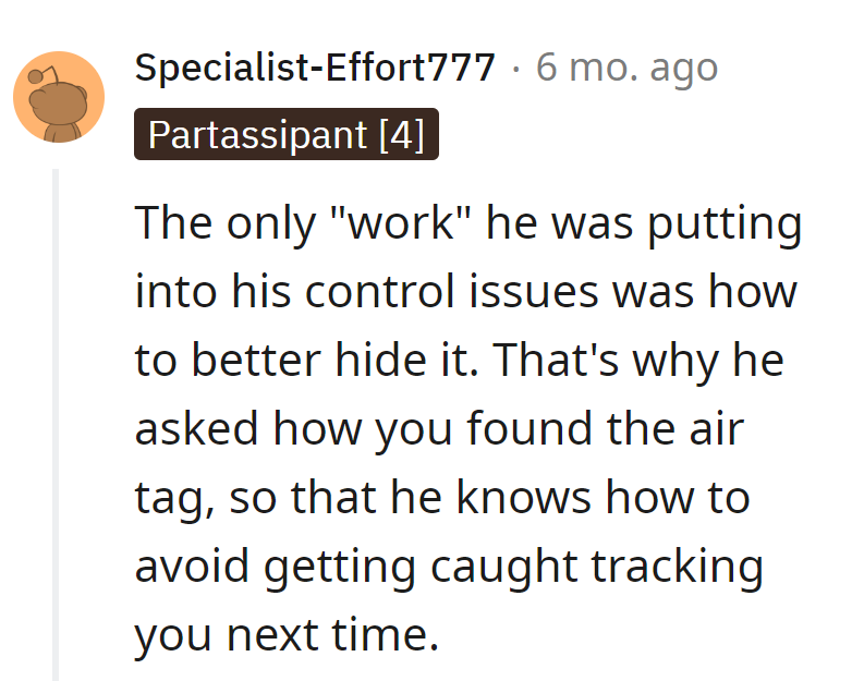 He was working on his control issues like a spy in training—asking about the AirTag was just his way of perfecting the art of stealth.