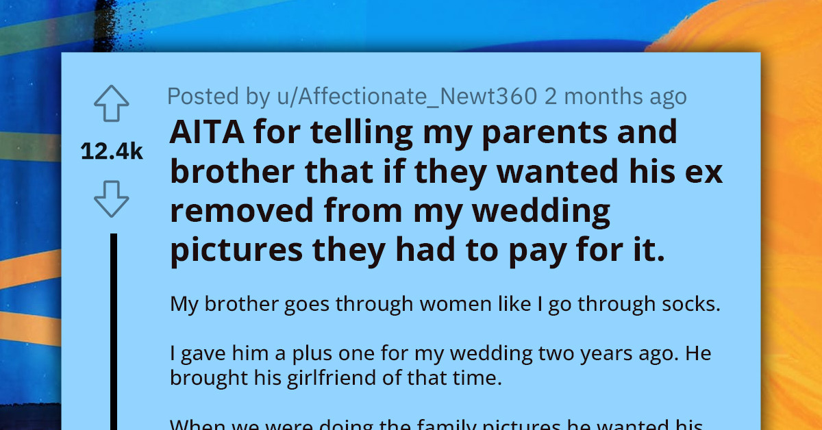 Man Shocked By Brother's Fiancée's Request To Remove Brother's Ex From His Own Wedding Photos