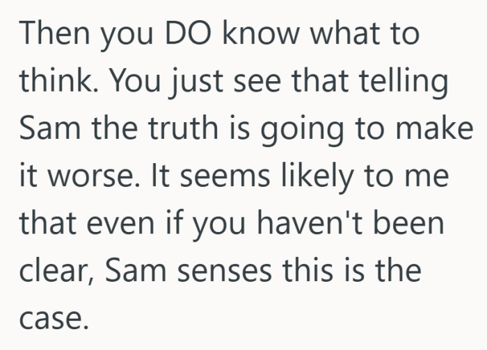 Avoiding the truth does not always soften it when the other person already knows.