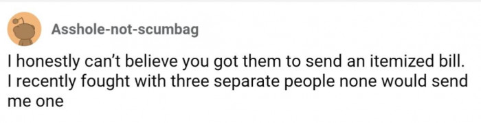 Another Redditor was impressed that OP even got an itemized bill