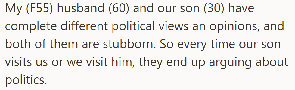 Father and son clash over politics due to differing views and stubbornness, sparking frequent arguments.