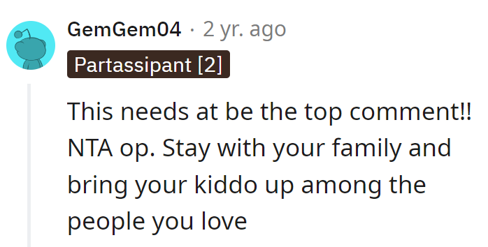 OP should stick with her family and raise the kiddo among the people she loves.