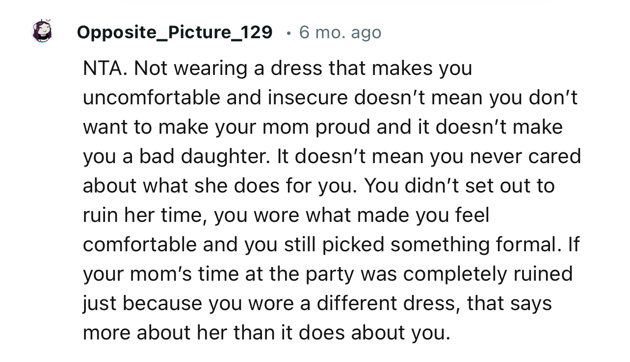 “NTA…You didn’t set out to ruin her time; you wore what made you feel comfortable, and you still picked something formal.”