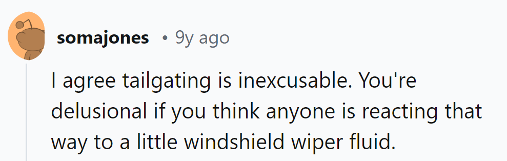 Tailgating: the one road behavior where blaming it on washer fluid just won't wash.