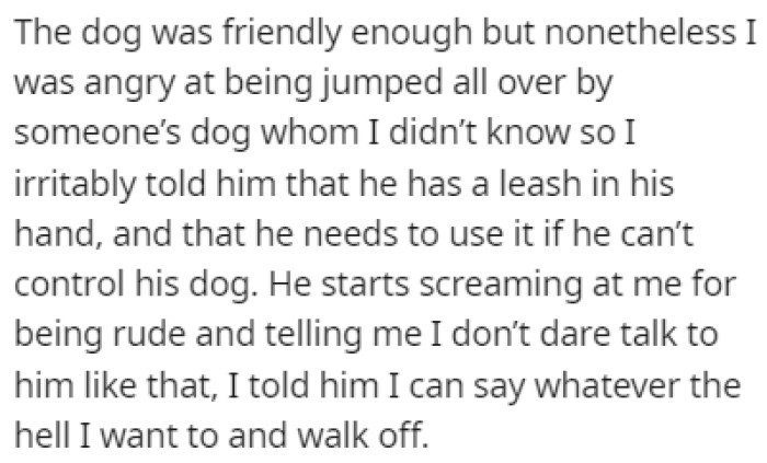 The dog was indeed being friendly, but OP still didn't like the idea of being jumped on by a dog