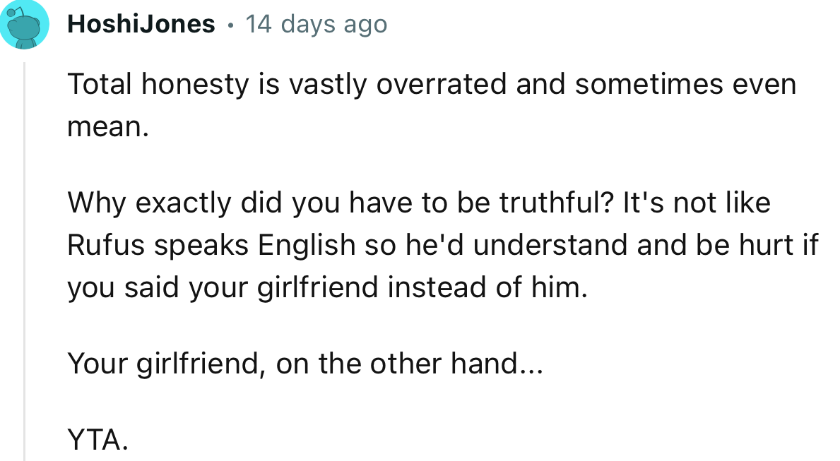“YTA… Total honesty is vastly overrated and sometimes even mean.”