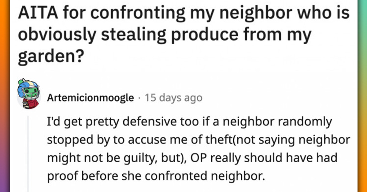 Backyard Gardener Finds Some Of Her Produce Missing And Accuses Her New Neighbor Of Stealing From Her Without Proof