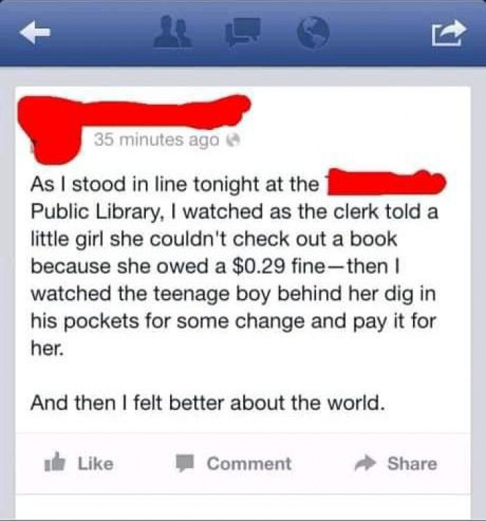 8. A random act of kindness that will restore your faith in humanity.