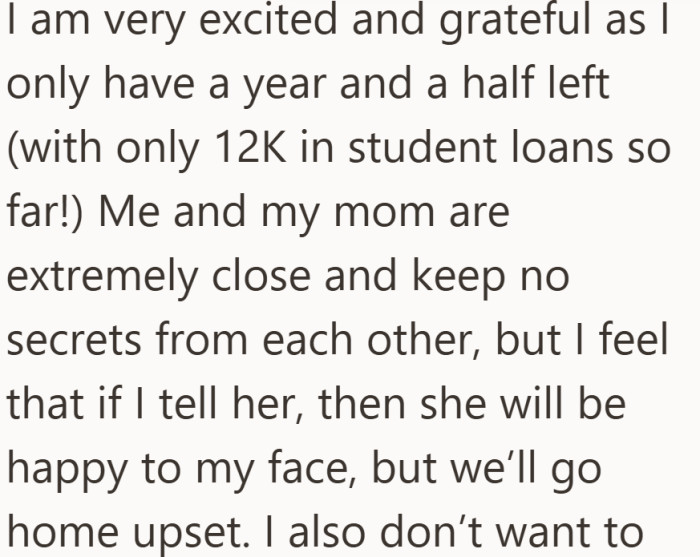 Being close to her mom makes the decision harder, not easier.