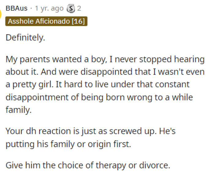 This person even came on to express how their parents wanted a boy, but she is a girl, and how she never really heard the end of this even though it wasn't at all her fault.