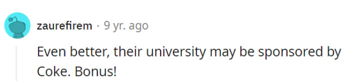 Well, that's a double shot of irony— their university might even be sponsored by the very same soda they're tossing out.