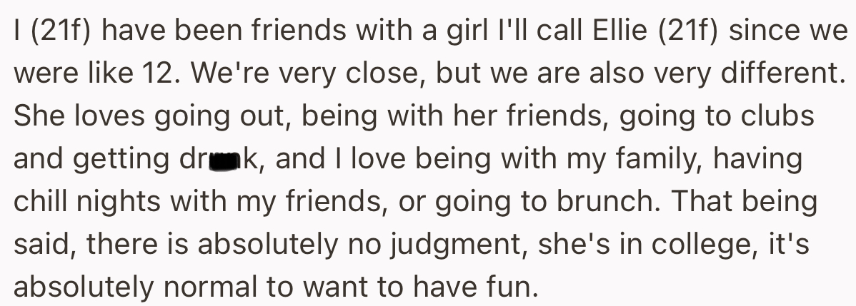The OP explained that she and her friend Ellie may be very close, but they have different lifestyles