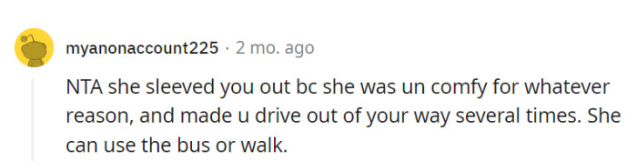 Absolutely, if she's uncomfortable and causing detours, she should find an alternative way.