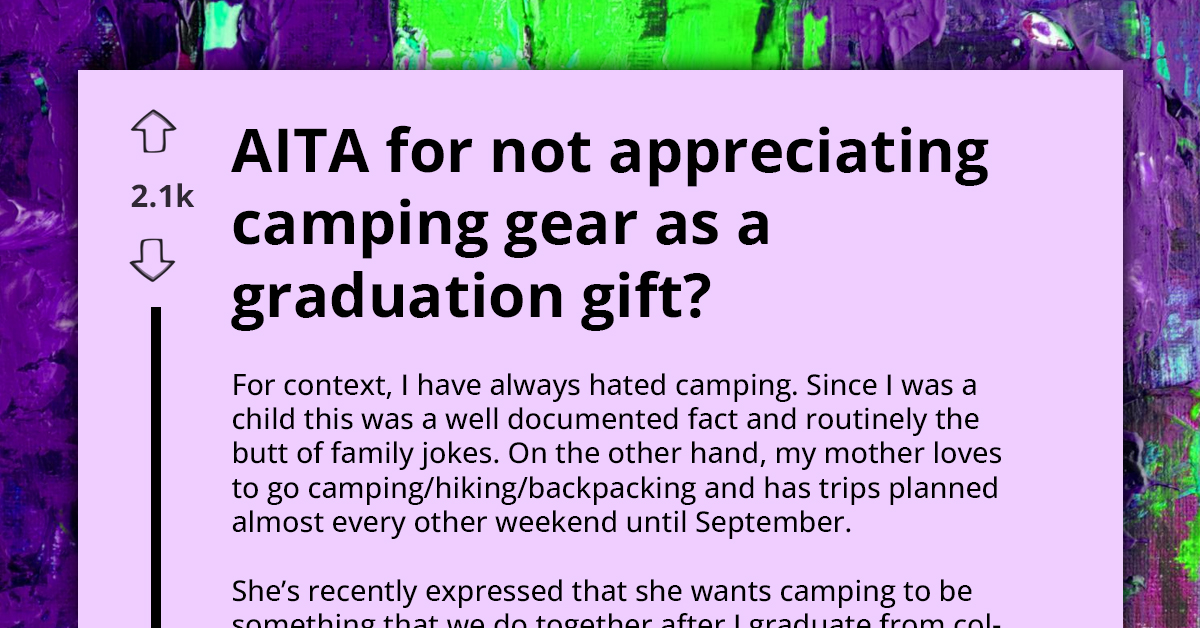 Fresh Grad Wonders If She's A-hole For Not Appreciating Her Mom's Camping Gear Set As Gift, She Has Always Hated Camping