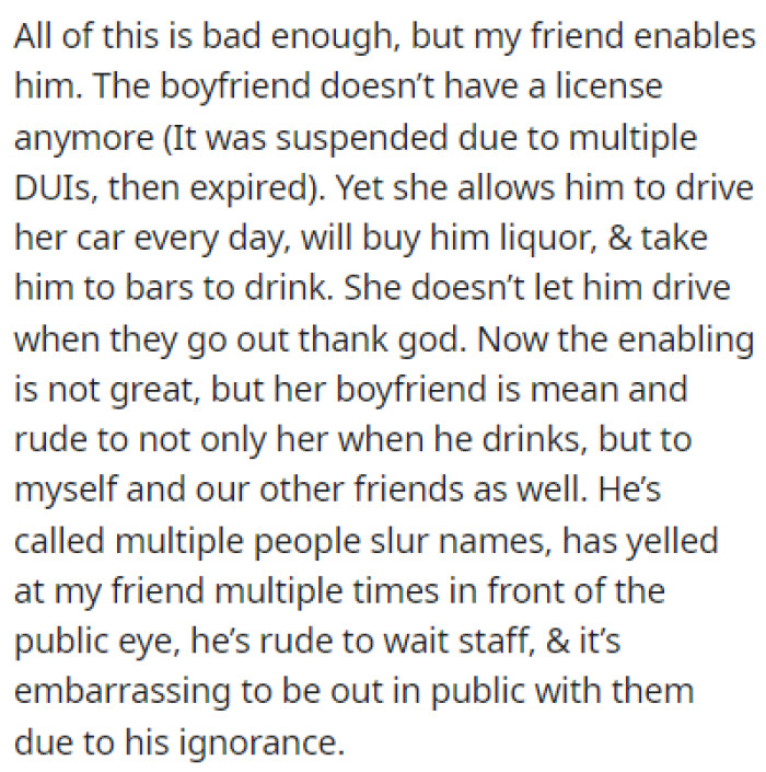 To make matters worse, OP's friend enables this behavior