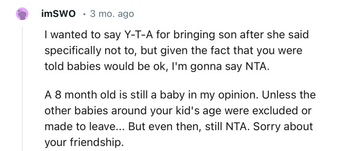 “An 8-month-old is still a baby in my opinion. Unless the other babies around your kid's age were excluded or made to leave.”