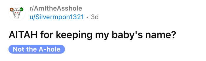 The OP asked if she's an a**hole for refusing to change her baby's name so that her SIL could use it.