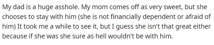 OP's father is difficult, but their mother always chooses to stick with him.