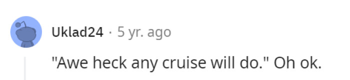 Let them have their wishes—any cruise will do!