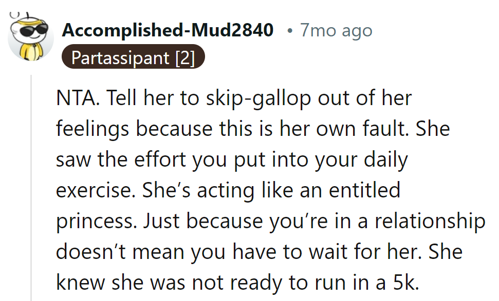 She needs to skip-gallop out of her feelings; it's her own doing. She knew she wasn't 5K-ready and acted like an entitled princess.