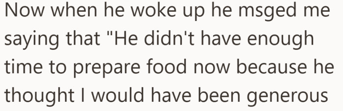 After waking up, the roommate said he had counted on the leftovers and now had no time to prepare lunch.