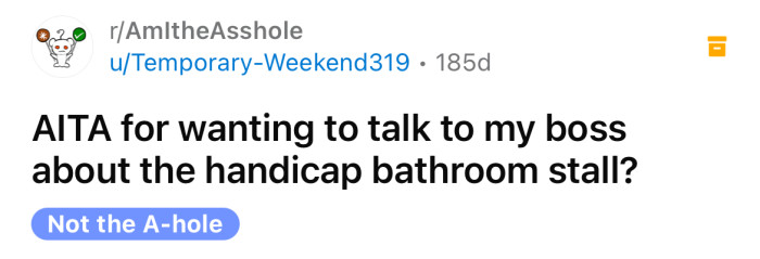 The OP asked if she's an a**hole for wanting to talk to her boss about the accessible bathroom stall.