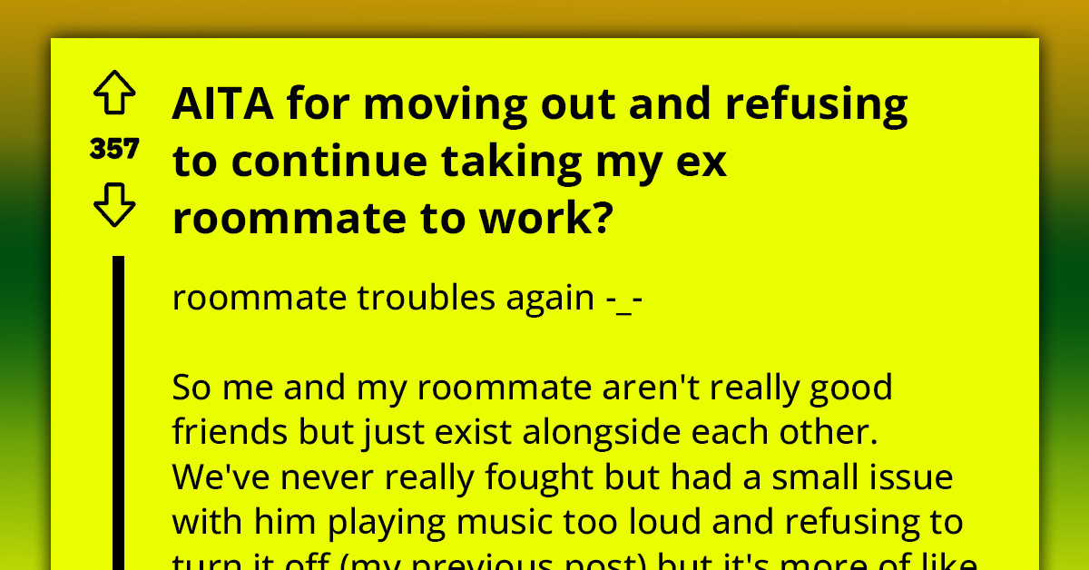 Redditor Gets Called A-Hole For Refusing To Give Ex-Roommate Rides To Work After Moving Out