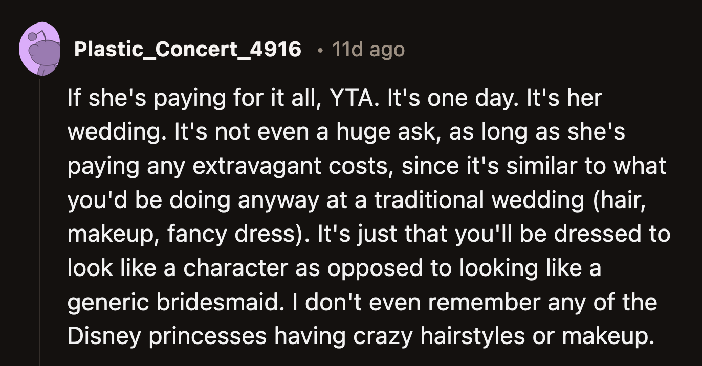 OP's position would have been more understandable if the bridal party had to pay an extravagant amount to follow Jade's theme. There is no clarity as to who was shouldering the cost of the Disney princess makeover.