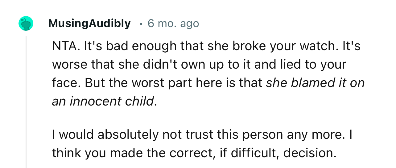 “I would absolutely not trust this person any more. I think you made the correct, if difficult, decision.“